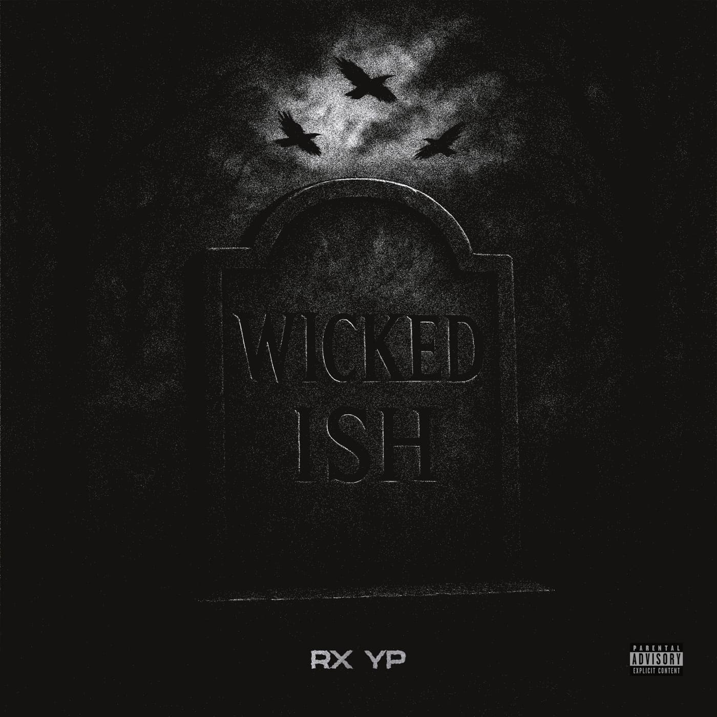 RX YP, Wicked Ish
